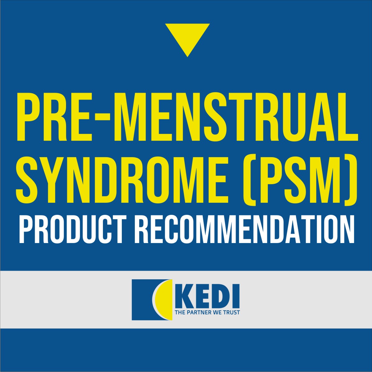 Pre-menstrual syndrome PSM